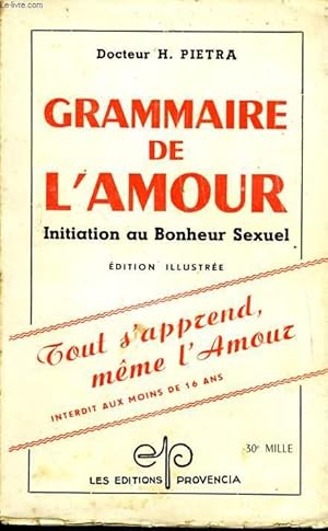 Image du vendeur pour GRAMMAIRE DE L'AMOUR, INITIATION AU BONHEUR SEXUEL mis en vente par Le-Livre