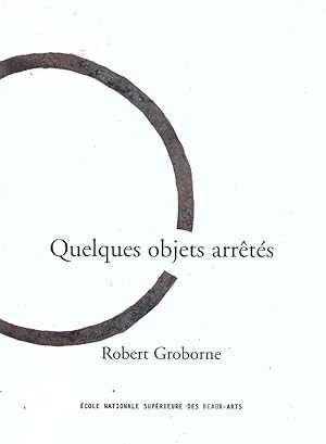 Quelques objets arrêtés. Robert Groborne.