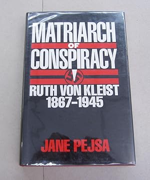 Matriarch of Conspiracy: Ruth Von Kleist, 1867-1945