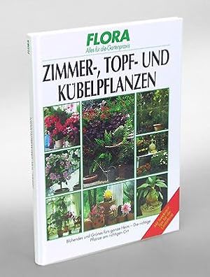 Bild des Verkufers fr Zimmer-, Topf- und Kbelpflanzen. Flora. Alles fr die Gartenpraxis. Mit Sonderteil: Tips fr die Gestaltung. zum Verkauf von Antiquariat An der Rott Oswald Eigl