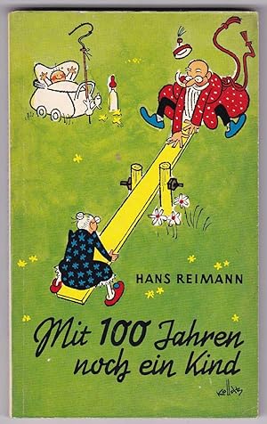 Seller image for Mit 100 Jahren noch ein Kind Eine heitere Lebenskunst for sale by Kultgut