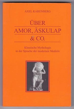 Bild des Verkufers fr ber Amor, skulap & Co.: Klassische Mythologie in der Sprache der modernen Medizin zum Verkauf von Kultgut