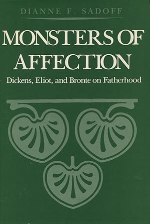 Monsters of Affection: Dickens, Eliot, and Bronte on Fatherhood