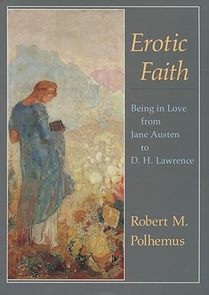 Immagine del venditore per Erotic Faith: Being in Love from Jane Austen to D. H. Lawrence venduto da Kenneth A. Himber