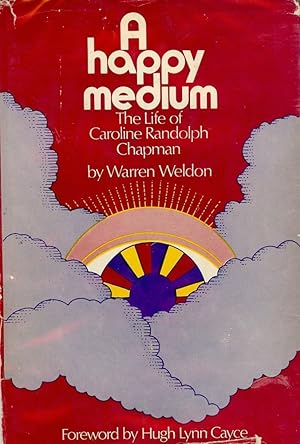 Image du vendeur pour A HAPPY MEDIUM: THE LIFE OF CAROLINE RANDOLPH CHAPMAN mis en vente par Antic Hay Books