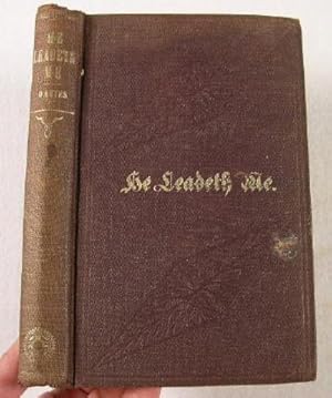 He Leadeth Me; Or, The Personal Narrative, Religious Experience, and Christian Labors of Rev. E. ...