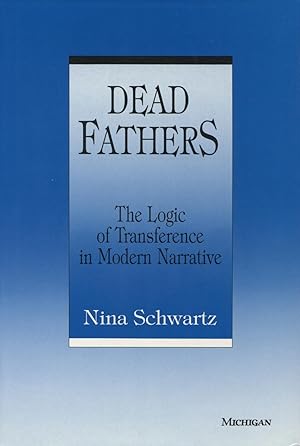 Image du vendeur pour Dead Fathers The Logic of Transference in Modern Narrative mis en vente par Kenneth A. Himber