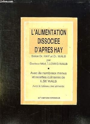 Image du vendeur pour L ALIMENTATION DISSOCIEE D APRES HAY. SANTE ET SVELTESSE PAR L ALIMENTATION DISSOCIEE. AVEC CHAPITRE SUPPLEMENTAIRE POUR DIABETIQUES. 35em EDITION REFONDUE. mis en vente par Le-Livre