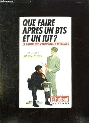 Seller image for QUE FAIRE APRES UN BTS ET UN IUT? LE GUIDE DES POURSUITES D ETUDES. for sale by Le-Livre