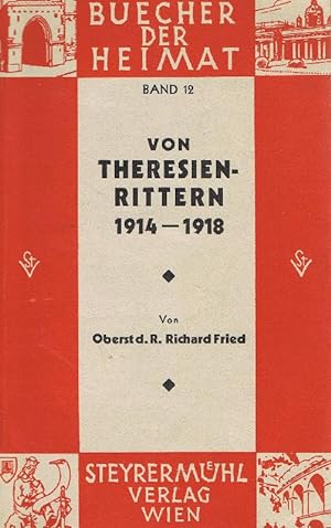 Imagen del vendedor de Von Theresienrittern 1914 - 1918. a la venta por Antiquariat Lcke, Einzelunternehmung