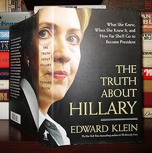 Seller image for THE TRUTH ABOUT HILLARY What She Knew, when She Knew It, and How Far She'll Go to Become President for sale by Rare Book Cellar