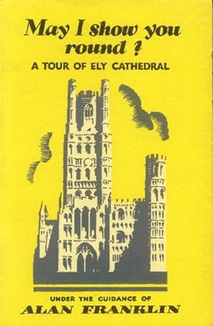 Bild des Verkufers fr May I Show You Round? A Tour of Ely Cathedral Under the Guidance of Alan V. Franklin zum Verkauf von Paperback Recycler