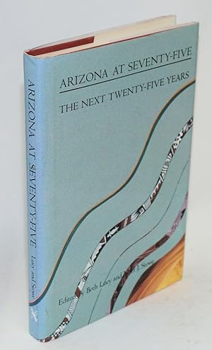 Bild des Verkufers fr Arizona at seventy-five; the next twenty-five years zum Verkauf von Bolerium Books Inc.