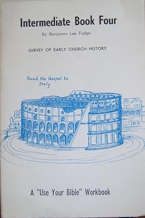 Imagen del vendedor de Intermediate Book Four survey of Early Church History A "use Your Bible" Workbook a la venta por First Class Used Books