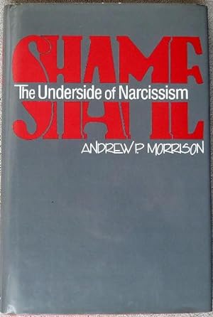 Shame: The Underside of Narcissism: SIGNED BY AUTHOR