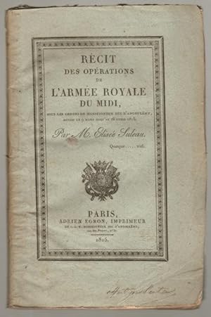 Récit des opérations de l'Armée Royale du Midi sous les ordres de Monseigneur Duc d'Angoulême, de...