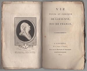 Vie privée et publique de Louis XVI, roi de France