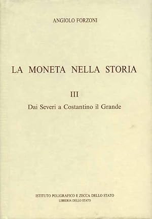 Seller image for La Moneta nella storia. Vol.III: Dai Severi a Costantino il Grande. for sale by FIRENZELIBRI SRL