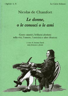 Immagine del venditore per Le donne, o le conosci o le ami. Cento caustici brillanti aforismi sulla vita, l'amore, l'amicizia e altre illusioni. venduto da FIRENZELIBRI SRL