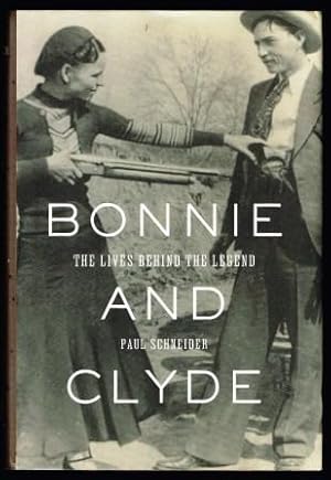 Bonnie and Clyde: The Lives Behind the Legend