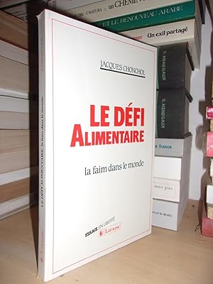 Bild des Verkufers fr LE DEFI ALIMENTAIRE : La Faim Dans Le Monde zum Verkauf von Planet's books