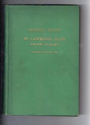 Image du vendeur pour ST. LAWRENCE RIVER PILOT (CANADIAN EDITION) BELOW QUEBEC COMPRISING SAILING DIRECTIONS FROM CAP DES ROSIERS (SOUTH SHORE) AND SEVEN ISLANDS (NORTH SHORE) TO QUEBEC. mis en vente par Jim Hodgson Books