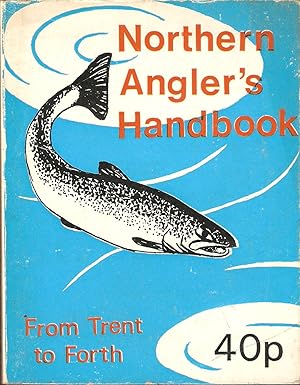 Seller image for THE NORTHERN ANGLER'S HANDBOOK. (13th EDITION). Compiled by Bill Peyton. for sale by Coch-y-Bonddu Books Ltd