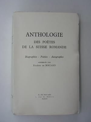 Anthologie des poètes de la Suisse romande. Biographies, Poésies, Autographes