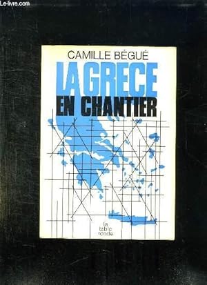 Seller image for LA GRECE EN CHANTIER. for sale by Le-Livre