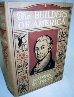The Builders of America; Lives of Great Americans from the Monroe Doctrine to the Civil War