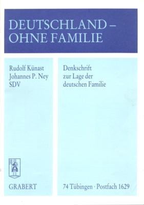 Deutschland - ohne Familie. Denkschrift zur Lage der deutschen Familie.