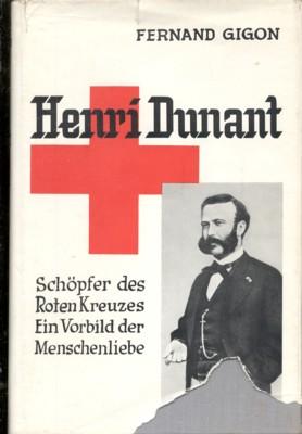 Henri Dunan. Der Schöpfer des Roten Kreuzes. Ein Vorbild der Nächstenliebe. Ein Lebensbild nach b...