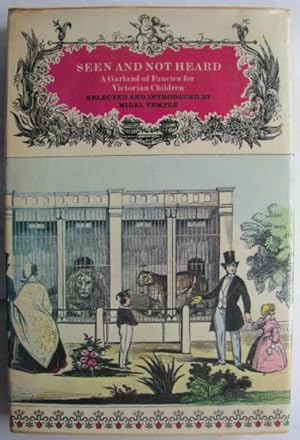 Image du vendeur pour Seen and not Heard, a Garland of Fancies for Victorian Children; mis en vente par BOOKS & THINGS