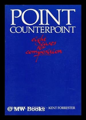 Imagen del vendedor de Point Counterpoint : Eight Cases for Composition / [Edited By] Thayle K. Anderson, Kent Forrester a la venta por MW Books Ltd.