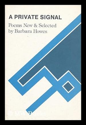 Seller image for A Private Signal : Poems New & Selected / by Barbara Howes for sale by MW Books