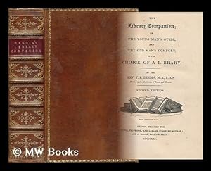 Seller image for The Library Companion; Or, the Young Man's Guide, and the Old Man's Comfort, in the Choice of a Library. by the Rev. T. F. Dibdin . for sale by MW Books Ltd.