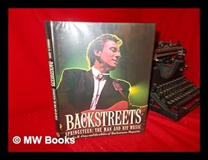 Seller image for Backstreets : Springsteen, the Man and His Music / Charles R. Cross and the Editors of Backstreets Magazine ; with Contributions by Erik Flannigan . [Et Al. ] for sale by MW Books