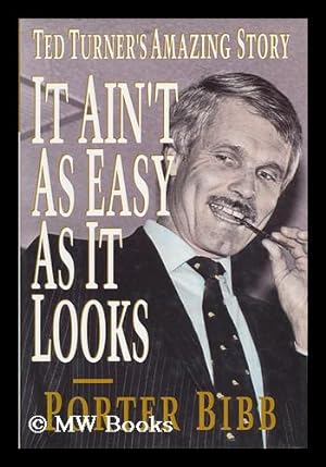 Seller image for It Ain't As Easy As it Looks : Ted Turner's Amazing Story / Porter Bibb for sale by MW Books