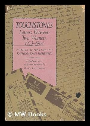 Seller image for Touchstones : Letters between Two Women, 1953-1964 / Patricia Frazer Lamb and Kathryn Joyce Hohlwein ; Edited and with Additional Material by Patricia Frazer Lamb for sale by MW Books Ltd.