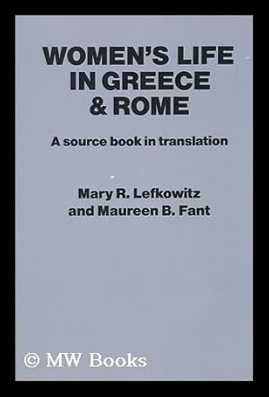 Seller image for Women's Life in Greece and Rome / [Compiled By] Mary R. Lefkowitz and Maureen B. Fant for sale by MW Books Ltd.