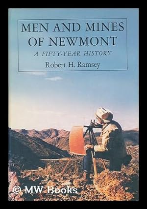Seller image for Men and Mines of Newmont; a Fifty-Year History, by Robert H. Ramsey for sale by MW Books