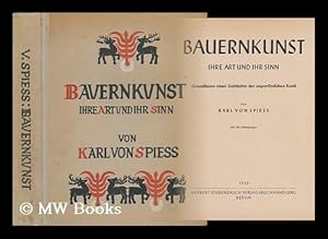 Seller image for Bauernkunst, Ihre Art Und Ihr Sinn; Grundlinien Einer Geschichte Der Unpersonlichen Kunst, Von Karl Von Spiess. Mit 183 Abbildungen for sale by MW Books