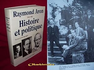 RAYMOND ARON . 1905-1983. Histoire et Politique. Textes et témoignages. Témoignages. Hommages de ...