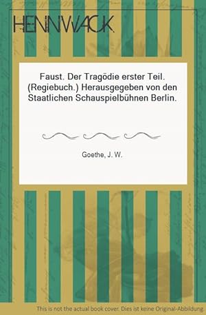 Faust. Der Tragödie erster Teil. (Regiebuch.) Herausgegeben von den Staatlichen Schauspielbühnen ...