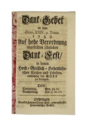 Seller image for Dank-Gebet an dem Dom. XXIV. p. Trinit. 1759. Auf hohe Verordnung angestellten jhrlichen Dank-Fest in denen Hoch-Grflich-Hohenlohischen Kirchen und Husern, andchtig vor Gott zu bringen [.]. for sale by Versandantiquariat Wolfgang Friebes