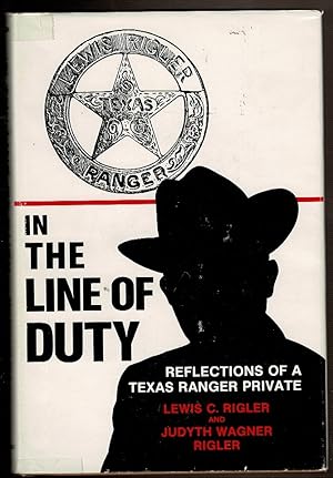 Imagen del vendedor de IN THE LINE OF DUTY. Reflections of a Texas Ranger Private. a la venta por Circle City Books