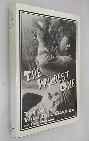 The Wildest One: The Life of Wild Bill Davison