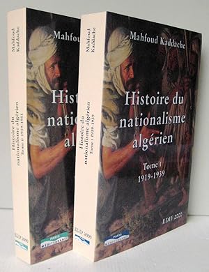 Histoire du nationalisme algérien 1919-1951 2 Volumes Tome 1 : 1919-1939 Tome 2 : 1939-1951