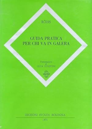 Seller image for Guida pratica per chi va in galera.: Presentazione di Luca Goldoni. for sale by Studio Bibliografico Adige