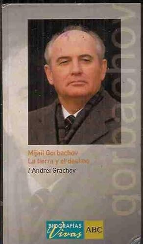 Imagen del vendedor de MIJAIL GORBACHOV. LA TIERRA Y EL DESTINO a la venta por Desvn del Libro / Desvan del Libro, SL
